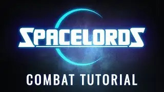 Spacelords - Combat Gameplay Tutorial