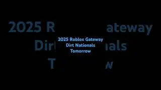 2025 Roblox Gateway Dirt Nationals Tomorrow