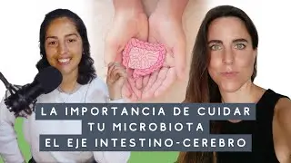 La importancia de cuidar tu microbiota el eje intestino-cerebro ft. Kristin Sophie