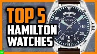 Best Hamilton Watches in 2020 (Top 5 Hamilton Watches For Men)
