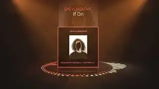 Shevliaskovic - If On (Bonjour, Monsieur)