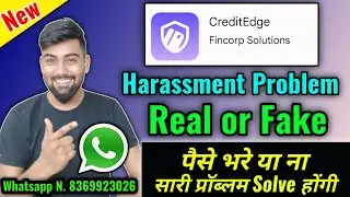 CraditEdge App Real or Fake | CraditEdge App Harassment Problem | 7 Day Fake Loan Harassment Problem