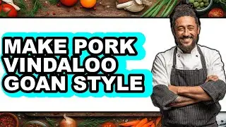 How To Make Pork Vindaloo Goan Style (Full Guide)