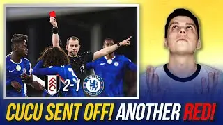 FULHAM 2-1 CHELSEA | ANOTHER IDIOTIC RED CARD! CUCURELLA SENT OFF! | ROSENIOR IN THE STANDS...