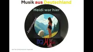 Musik aus Deutschland - instrumental -   Heidi war hier