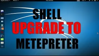 Shell To Meterpreter Session Upgrade