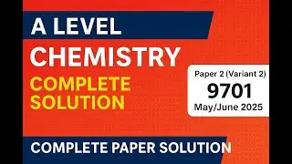 A Level Chemistry 9701 | Paper 2 Variant 2 | May/June 2025 | Complete Paper Solution