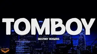Destiny Rogers - Tomboy (Lyrics)