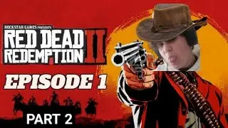 RDR2 EP1 (Part 2)- End of Chapter 1