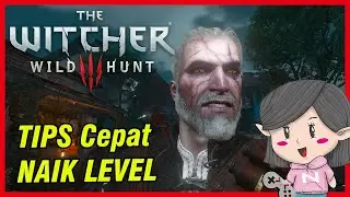 Witcher 3 Indonesia - Quick Level Up Tips