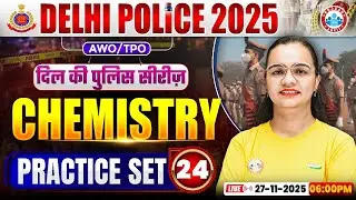 Delhi Police Chemistry Classes 2025 | Delhi Police AWO/TPO Chemistry Practice Set 24 By Shagun Mam