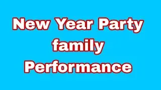 New Year Party family dance performance 