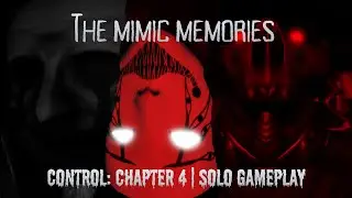 The Mimic Memories | Control: Chapter 4 | Walkthrough 