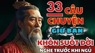 33 câu chuyện TRÍ TUỆ THÂM SÂU Cổ Nhân giúp bạn SỐNG KHÔN TRỌN ĐỜI | Triết Lý Cuộc Sống