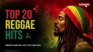 🌴 Top 20 Reggae Hits 2025 ♫ Nonstop Island Chill Mix & Feel Good Vibes from ReggeaMaica ✨