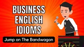Jump on The Bandwagon - English Idiom - Free English Course