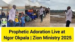 Пророческое поклонение вживую в Нгор-Окпале | Zion Ministry 2025