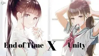 「Nightcore」- End of time X Unity