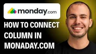How To Connect Columns In Monday.com [2026 GUIDE]