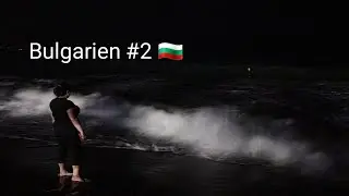 NACHTLEBEN AM GOLDSTRAND - BULGARIEN VLOG #2 🇧🇬