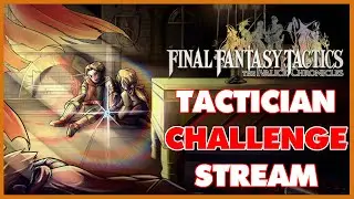 FFT: The Ivalice Chronicles | Tactician Mode Community Challenge | Our Greatest Challenge