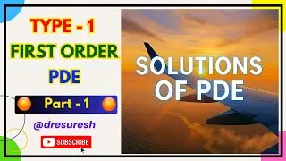 5.  Type - 1: Solutions to First-Order PDE - Part -  1: TBVP  -  Unit 1