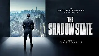 The Shadow State | Documentary | Epoch Original
