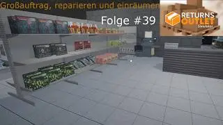 Returns Outlet Simulator #39   Gro&szlig;auftrag, reparieren und einr&auml;umen