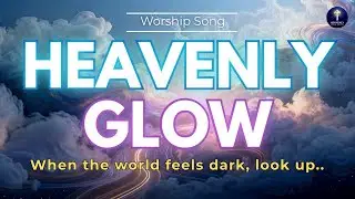 Heaven&rsquo;s Glow | A Peaceful Psalm Song of Light & Renewal ✨
