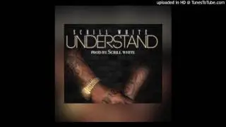 Scrill White - Understand