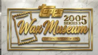 2005 Topps Series 2 - Topps Wax Museum - Episode 2 - January 3rd 2026