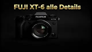 Fuji X-T6 &ndash; Alles was du wissen musst