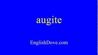 How to pronounce augite in American English.