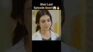 Sher Drama Last Episode Soon!😱 End Ka Bara Twist!🔥
