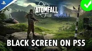 How To Fix Atomfall Stuck on Black Screen Error on PS5