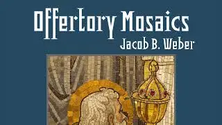 Take My Life and Let It Be from Offertory Mosaics by Jacob B. Weber