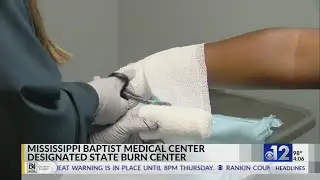 Mississippi Baptist Medical Center designated state burn center