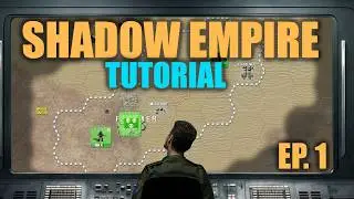 Shadow Empire Tutorial Ep. 1: Getting Started