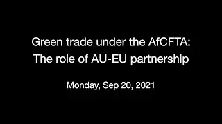 Green trade under the AfCFTA: The role of AU-EU partnership
