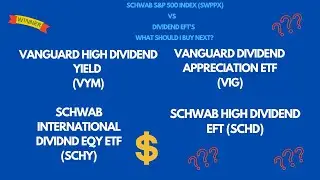 SCHWAB S&P 500 FUND (SWPPX) VS DIVIDEND EFT'S