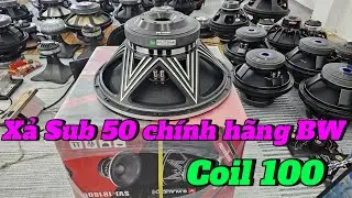 Xả mẫu Sub 50 ch&iacute;nh h&atilde;ng BW audio coil 100.Zalo:0971.088.499