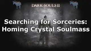 Dark Souls 2: Where to find the Homing Crystal Soulmass Sorcery