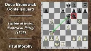 Partite Commentate di Scacchi 02- P. Morphy vs Duca Brunswick e Conte Isouard - Opera Parigi - 1858