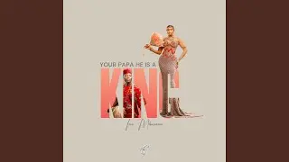 Ur Papa he Is a King