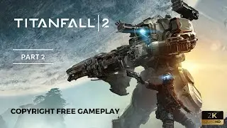Titanfall 2 Campaign Gameplay | Part 2 | Copyright Free Gameplay