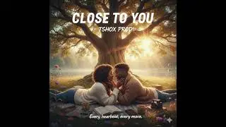 Close to you - Tshox Prod. (Official Visualiser | Amapiano 2025)