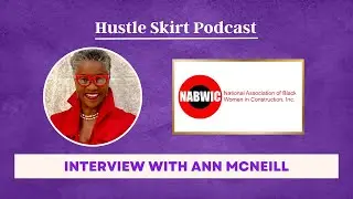Interview with Ann McNeill, Founder of NABWIC | Hustle Skirt Podcast