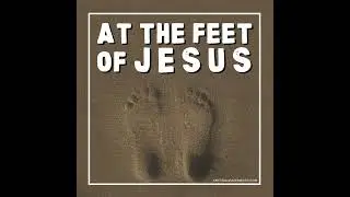 At the Feet of Jesus