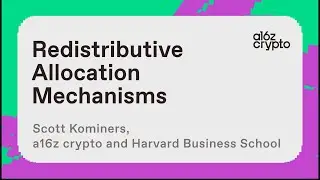 Redistributive Allocation Mechanisms with Scott Duke Kominers | a16z crypto research talks