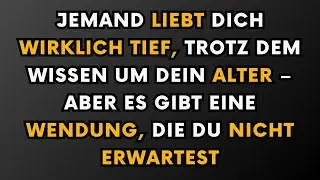 Jemand liebt dich wirklich sehr, obwohl er dein Alter kennt, aber es gibt eine unerwartete Wendung..